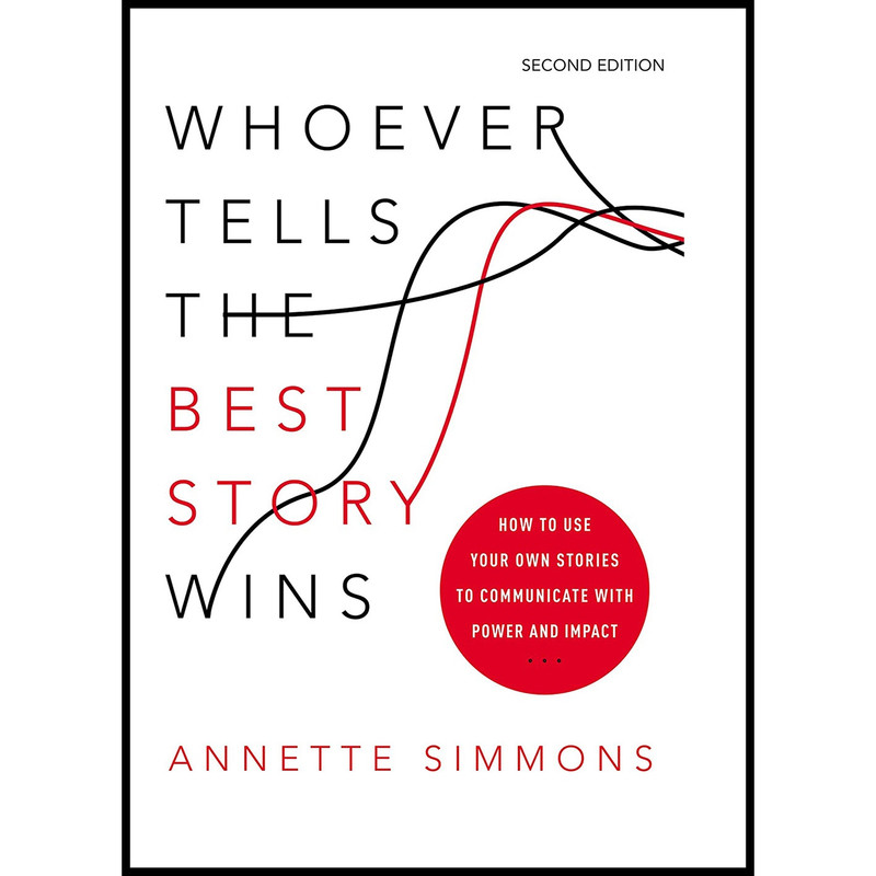 کتاب Whoever Tells the Best Story Wins اثر Annette Simmons انتشارات AMACOM