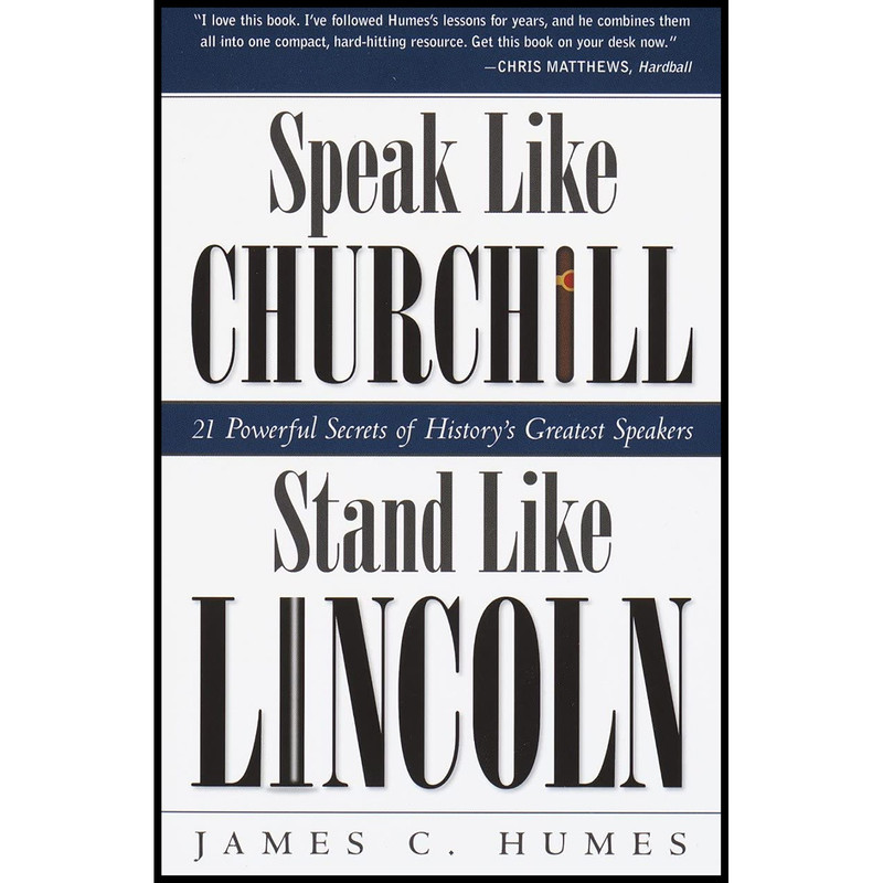 کتاب Speak Like Churchill, Stand Like Lincoln اثر James C. Humes انتشارات Crown