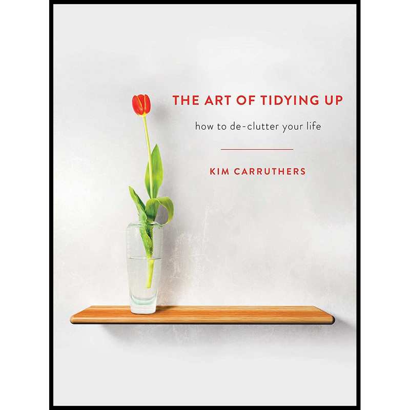 کتاب Art of Tidying Up اثر Kim Carruthers انتشارات Ventura Press