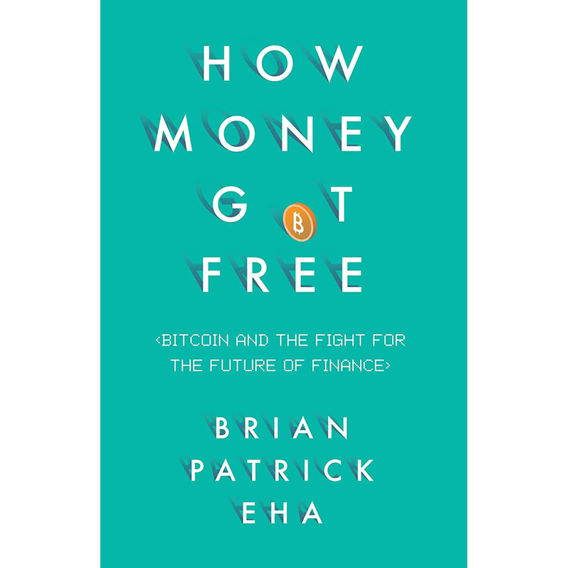 کتاب How Money Got Free اثر Brian Patrick Eha انتشارات Oneworld Publications