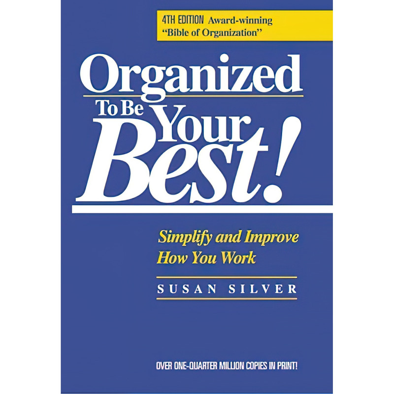 کتاب Organized to Be Your Best! Simplify and Improve How You Work اثر Susan Silver انتشارات ADAMS-HALL PUBLISHING