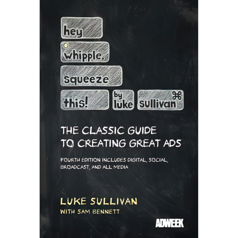 کتاب Hey Whipple Squeeze This اثر Luke Sullivan انتشارات Wiley