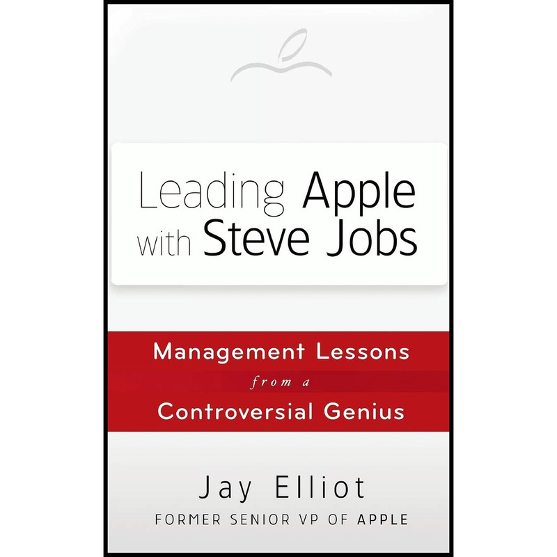 کتاب Leading Apple With Steve Jobs اثر Jay Elliot انتشارات Wiley