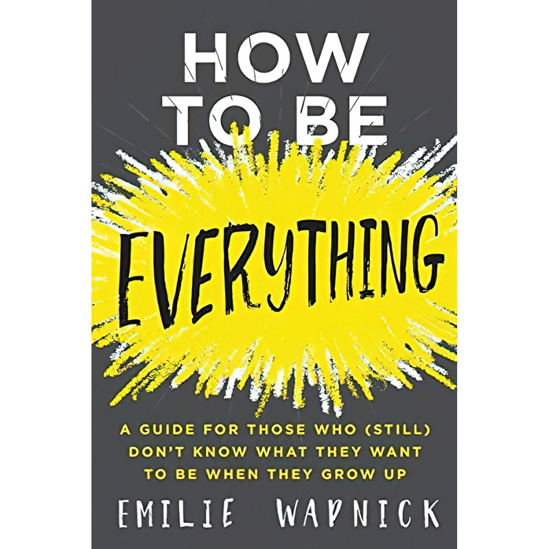 کتاب How to Be Everything اثر Emilie Wapnick انتشارات HarperOne