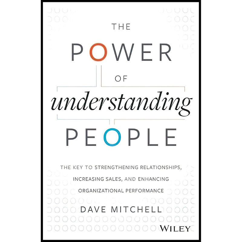 کتاب The Power of Understanding People اثر Dave Mitchell انتشارات Wiley