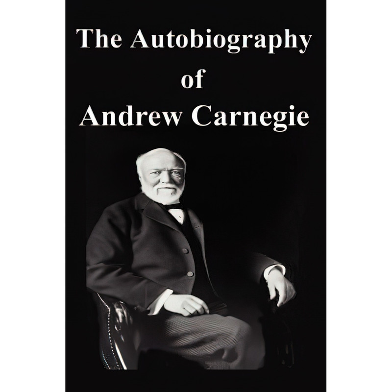 کتاب The Autobiography of Andrew Carnegie اثر Andrew Carnegie انتشارات FQ Classics