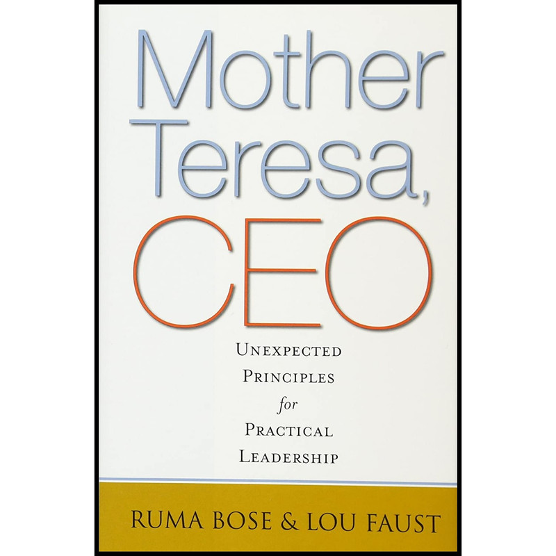 کتاب Mother Teresa, CEO اثر Ruma Bose and Lou Faust انتشارات Berrett-Koehler Publishers