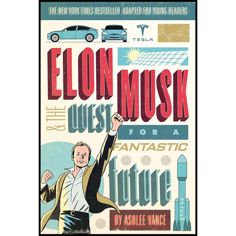 کتاب Elon Musk and the Quest for a Fantastic Future Young Readers, Edition اثر Ashlee Vance انتشارات HarperCollins