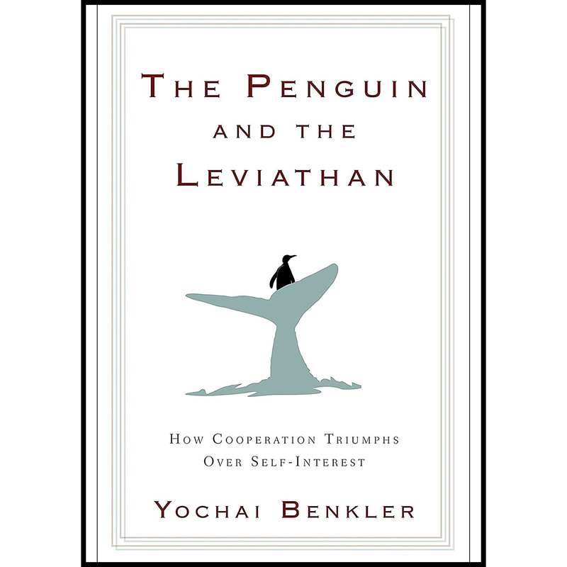 کتاب The Penguin and the Leviathan اثر Yochai Benkler انتشارات Currency