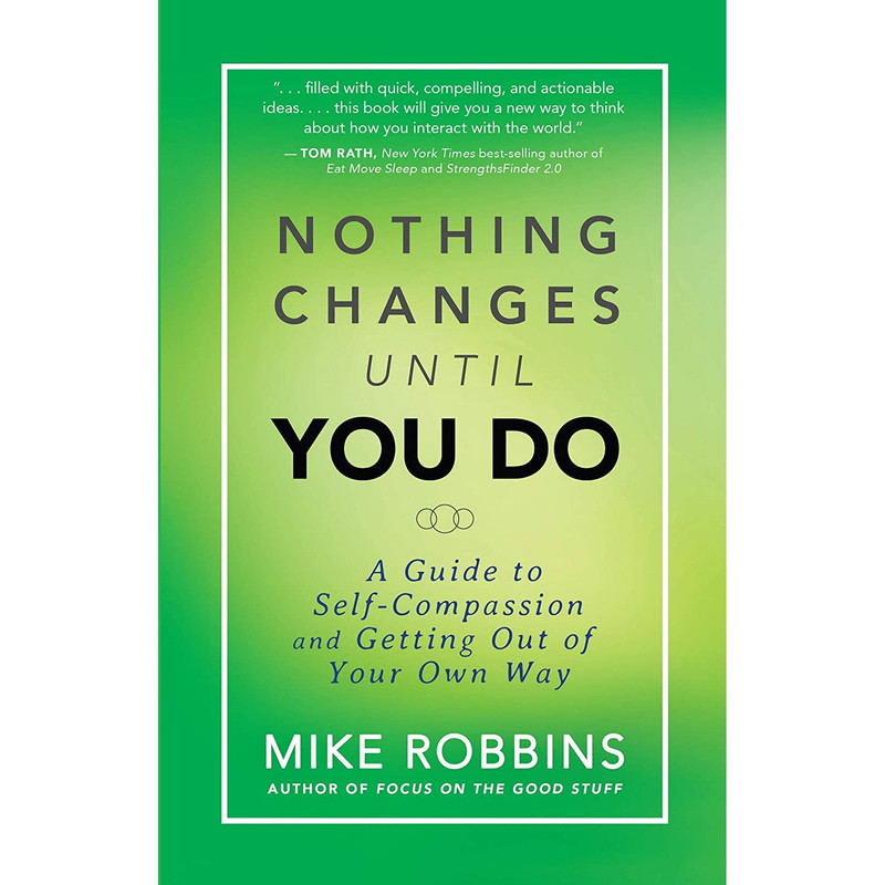 کتاب Nothing Changes Until You Do اثر Mike Robbins انتشارات Hay House Inc.