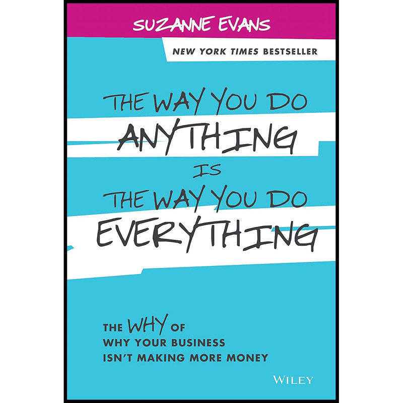 کتاب The Way You Do Anything is the Way You Do Everything اثر Suzanne Evans انتشارات Wiley