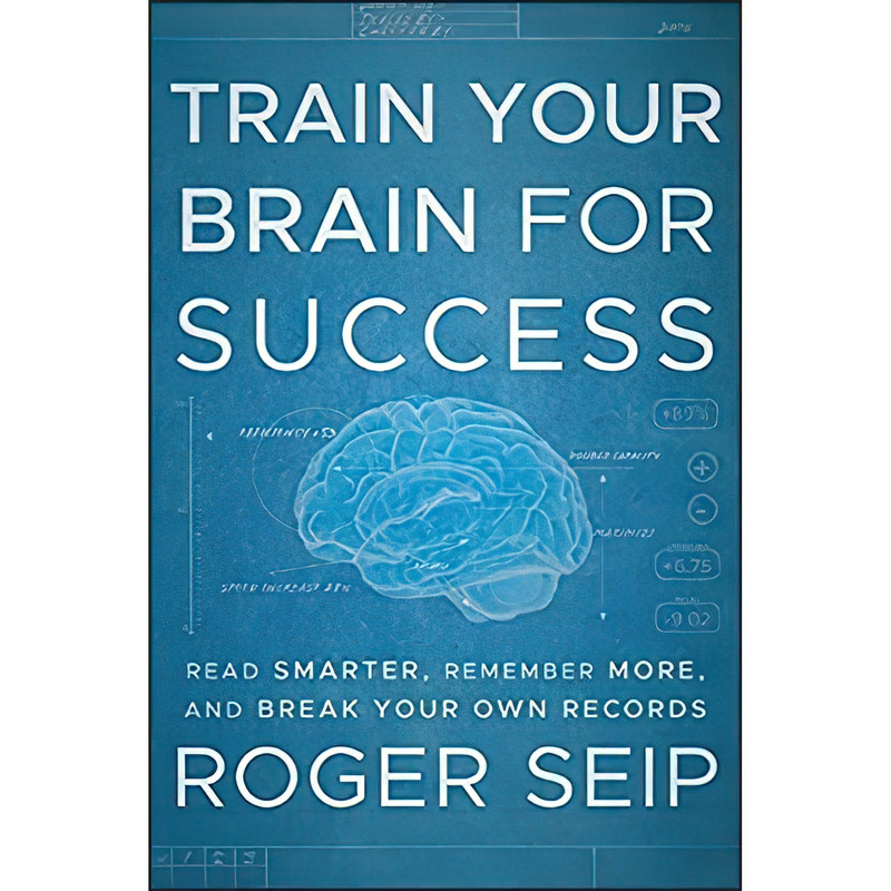 کتاب Train Your Brain For Success اثر Roger Seip انتشارات Wiley