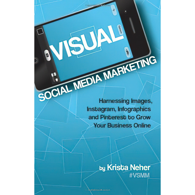 کتاب Visual Social Media Marketing اثر Krista Neher انتشارات تازه ها