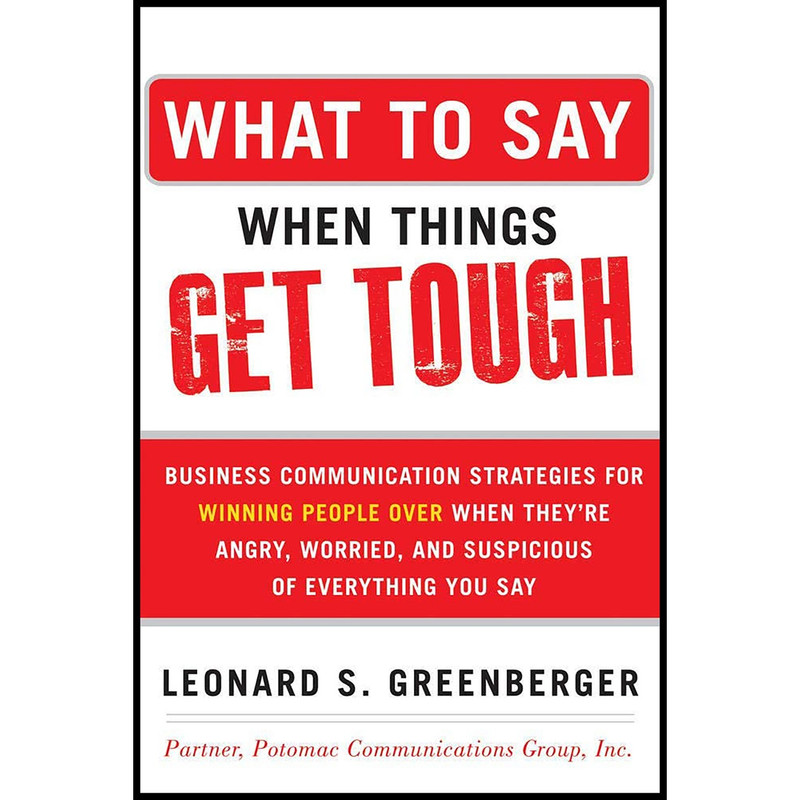 کتاب What to Say When Things Get Tough اثر Leonard S. Greenberger انتشارات McGraw Hill