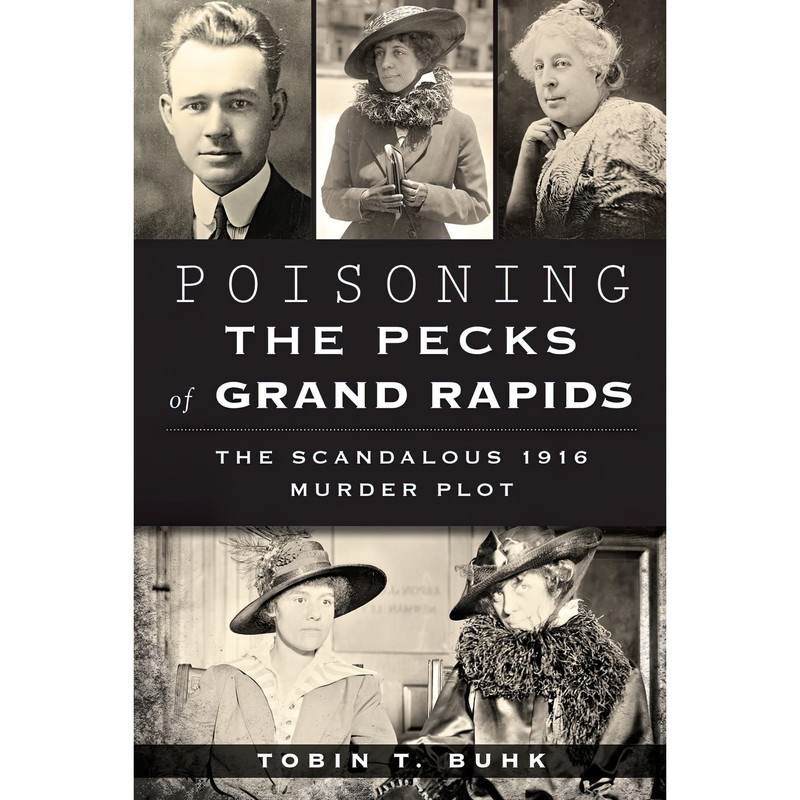 کتاب Poisoning the Pecks of Grand Rapids اثر Tobin T. Buhk انتشارات The History Press