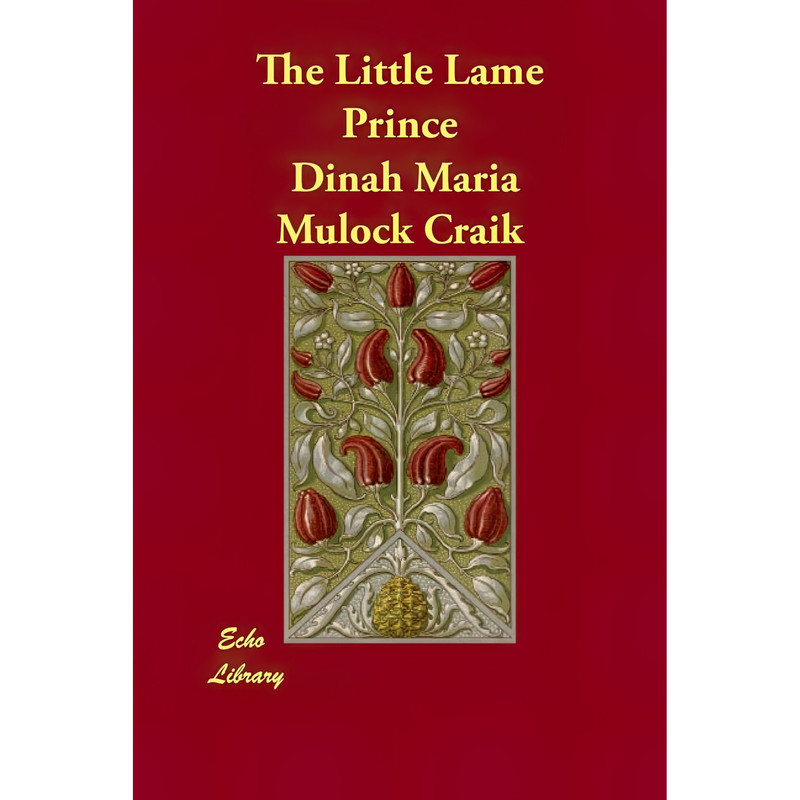 کتاب The Little Lame Prince اثر Dinah Maria Craik انتشارات Echo Library