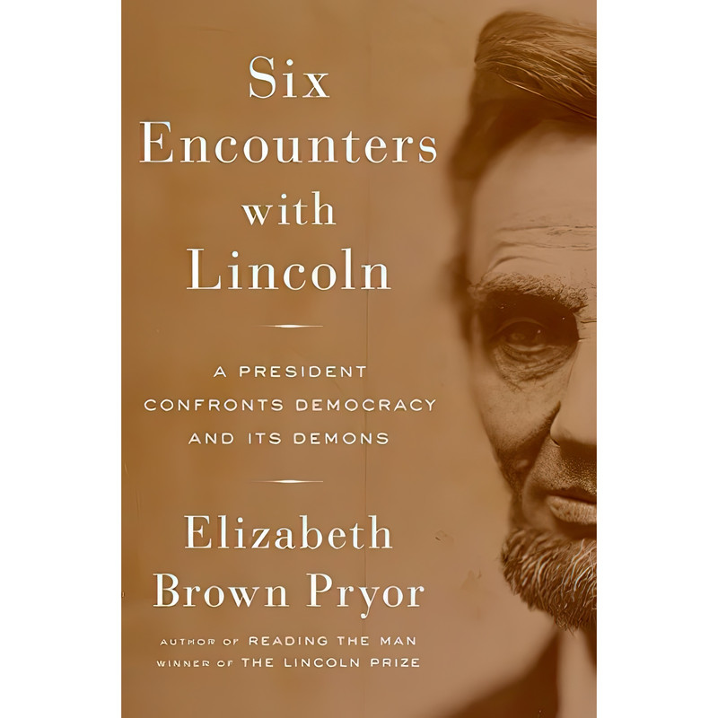 کتاب Six Encounters with Lincoln اثر Elizabeth Brown Pryor انتشارات Viking