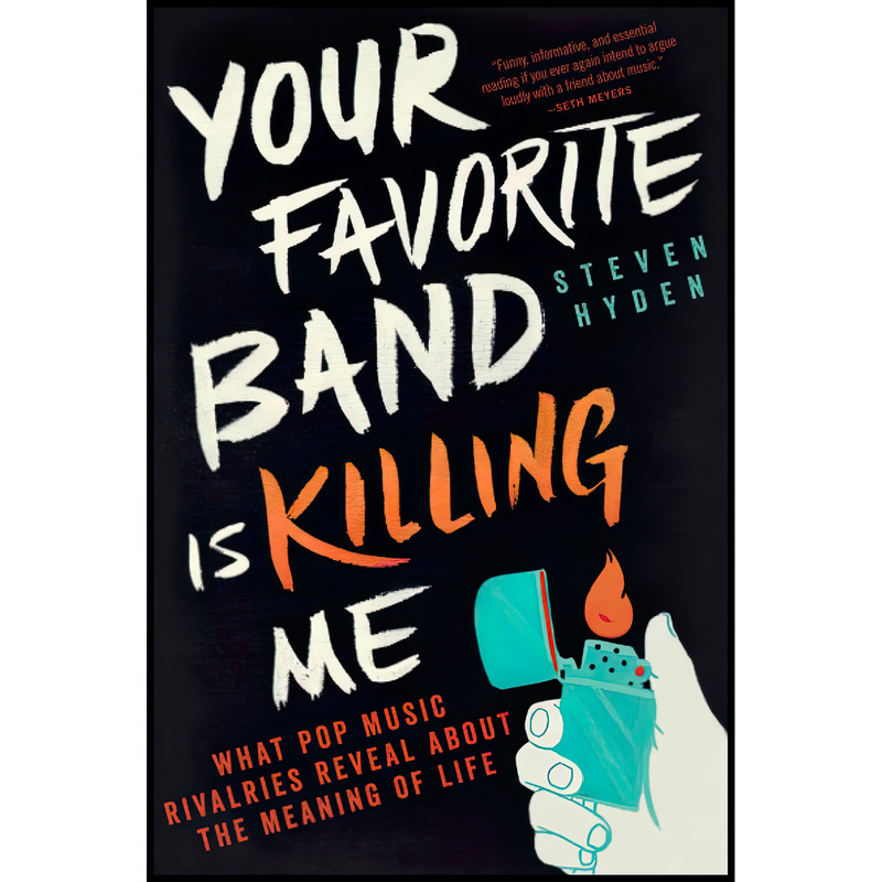کتاب Your Favorite Band is Killing Me اثر Steven Hyden انتشارات تازه ها