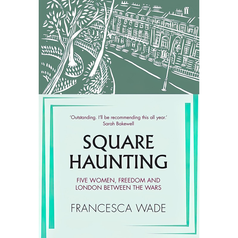 کتاب Square Haunting اثر Francesca Wade انتشارات Faber & Faber