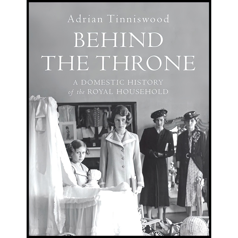 کتاب Behind The Throne اثر Adrian Tinniswood انتشارات Jonathan Cape