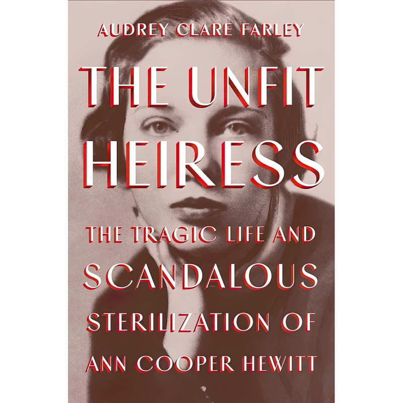 کتاب The Unfit Heiress اثر Audrey Clare Farley انتشارات Grand Central Publishing