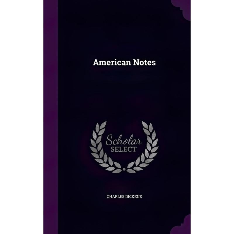 کتاب American Notes اثر Charles Dickens انتشارات Palala Press