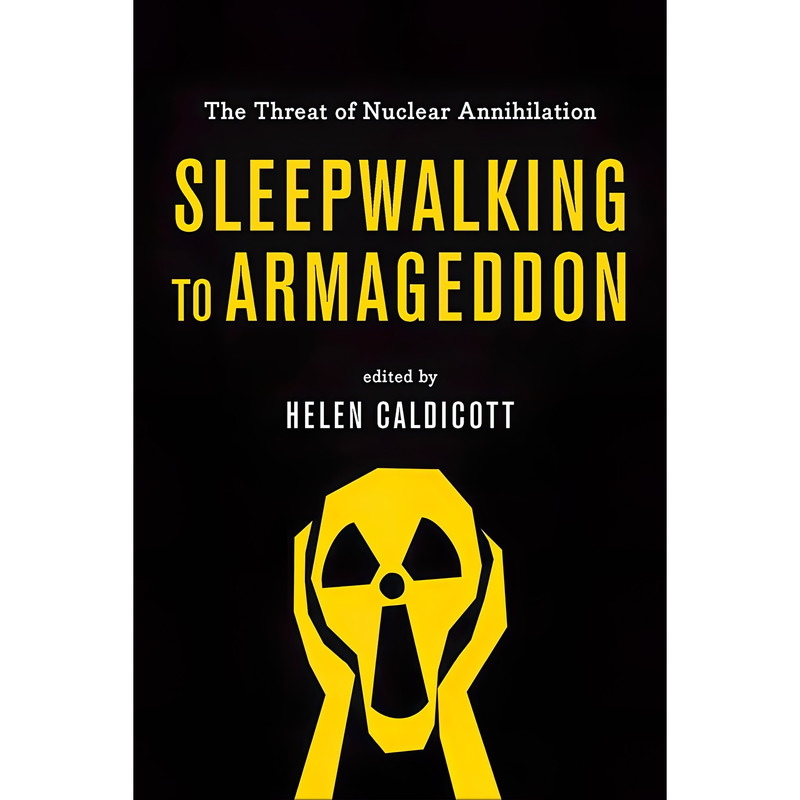کتاب Sleepwalking to Armageddon اثر Helen Caldicott انتشارات The New Press