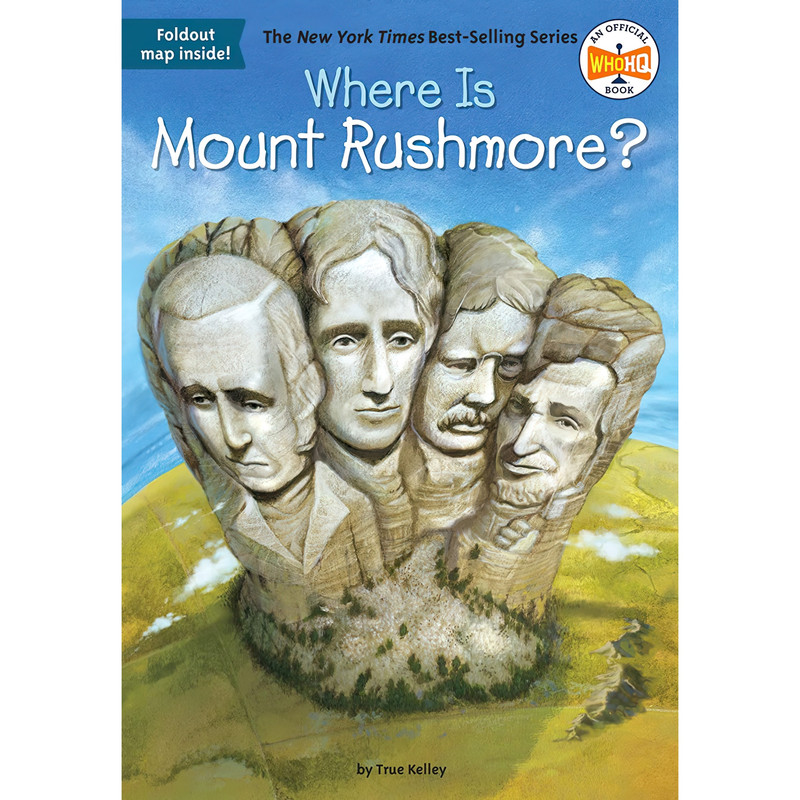 کتاب Where Is Mount Rushmore اثر True Kelley and Who HQ and John Hinderliter انتشارات Penguin Workshop