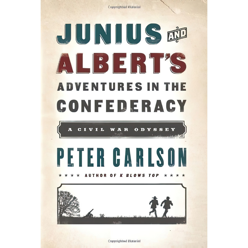 کتاب Junius and Albert,s Adventures in the Confederacy اثر Peter Carlson انتشارات PublicAffairs