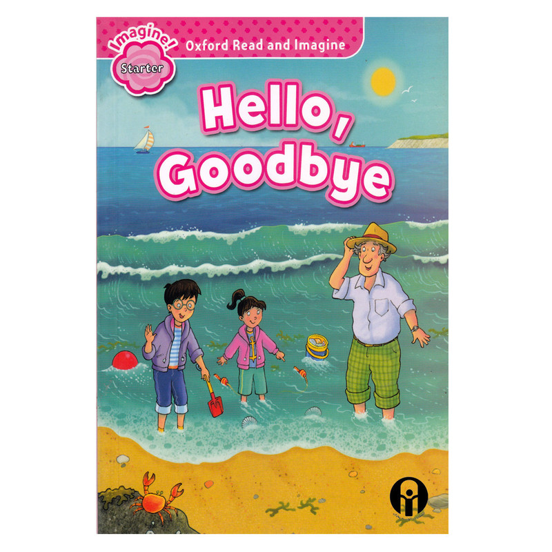 کتاب Oxford Read and Imagine starter Hello Goodbye اثر Paul Shipton انتشارات الوندپویان