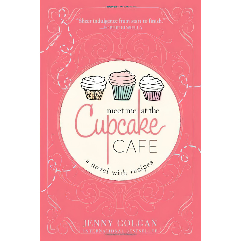 کتاب Meet Me at the Cupcake Cafe (A Novel with Recipes) اثر Jenny Colgan انتشارات Sourcebooks Landmark