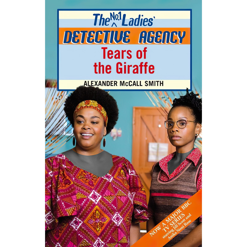 کتاب Tears of the Giraffe (No.1 Ladies, Detective Agency) اثر Alexander McCall Smith انتشارات Abacus