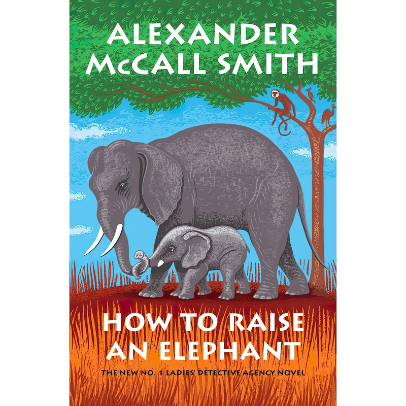 کتاب How to Raise an Elephant اثر Alexander McCall Smith انتشارات Pantheon