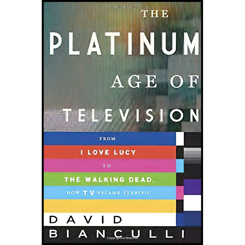 کتاب The Platinum Age of Television اثر David Bianculli انتشارات Doubleday