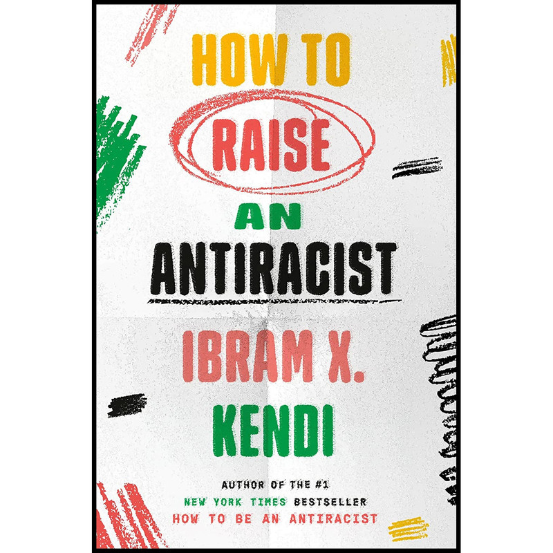کتاب How to Raise an Antiracist اثر Ibram X. Kendi انتشارات One World