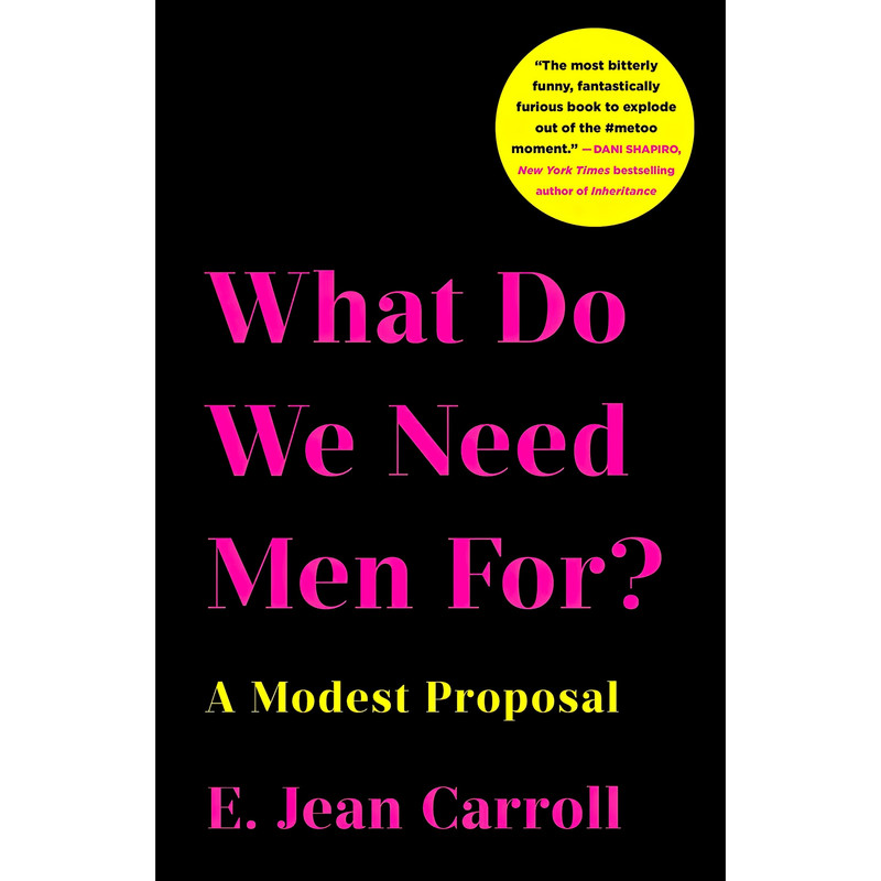 کتاب What Do We Need Men For اثر E. Jean Carroll انتشارات St. Martins Press