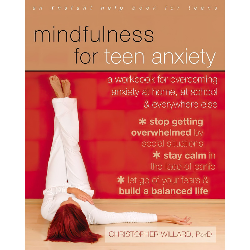 کتاب Mindfulness for Teen Anxiety اثر Christopher Willard انتشارات Instant Help