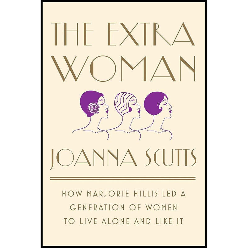 کتاب The Extra Woman اثر Joanna Scutts انتشارات Liveright