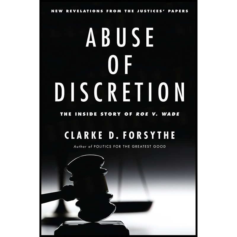 کتاب Abuse of Discretion اثر Clarke D. Forsythe انتشارات Encounter Books