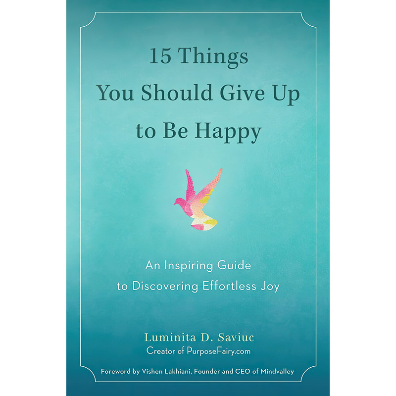کتاب 15 Things You Should Give Up to Be Happy اثر Luminita D. Saviuc and Vishen Lakhiani انتشارات TarcherPerigee