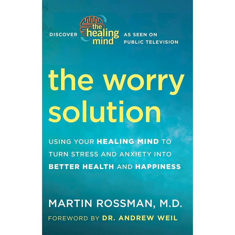 کتاب The Worry Solution اثر Martin Rossman M.D. and Andrew Weil M.D. انتشارات Harmony