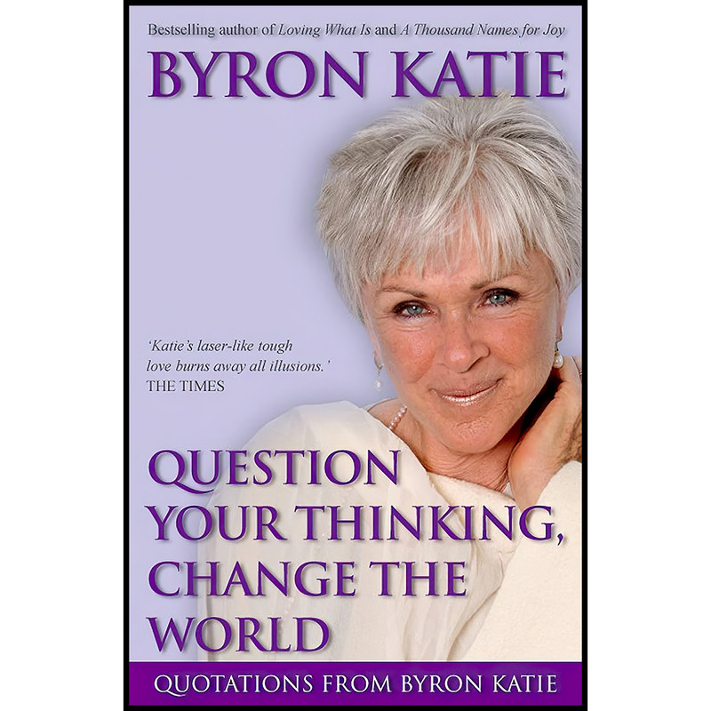 کتاب Question Your Thinking, Change The World اثر Byron Katie انتشارات Hay House Inc.