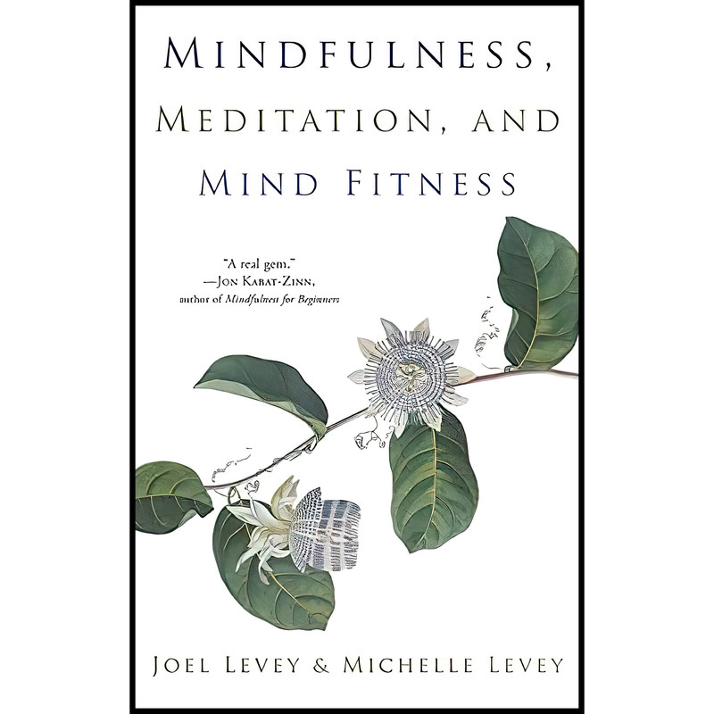 کتاب Mindfulness, Meditation, and Mind Fitness اثر Joel Levey and Michelle Levey انتشارات Conari Press