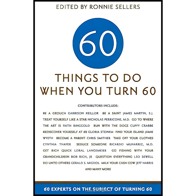 کتاب Sixty Things to Do When You Turn Sixty اثر Various and Ronnie Sellers انتشارات Ronnie Sellers Productions
