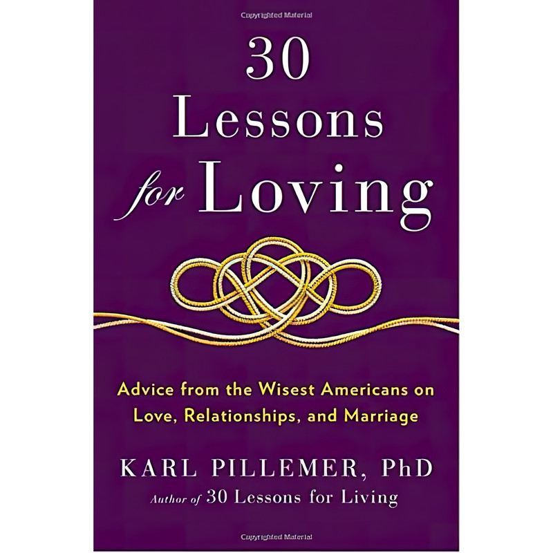 کتاب 30 Lessons for Loving اثر Karl A. Pillemer انتشارات Avery