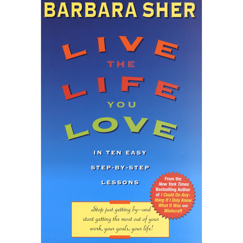 کتاب Live the Life You Love اثر Barbara Sher انتشارات Delacorte Press