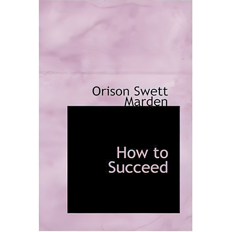 کتاب How to Succeed اثر Orison Swett Marden انتشارات BiblioLife