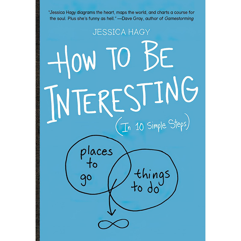 کتاب How to Be Interesting اثر Jessica Hagy انتشارات Workman Publishing Company