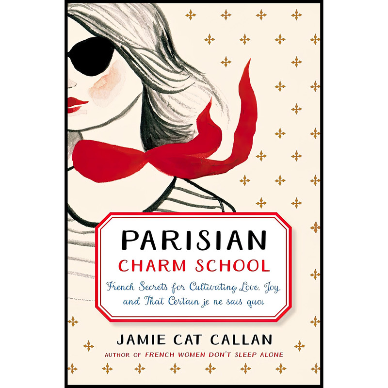 کتاب Parisian Charm School اثر Jamie Cat Callan انتشارات TarcherPerigee
