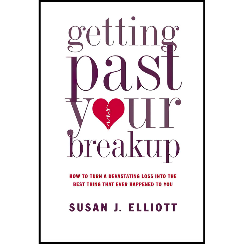 کتاب Getting Past Your Breakup اثر Susan J. Elliott and Laural Merlington انتشارات Brilliance
